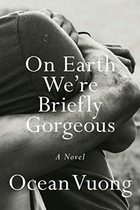 the cover of on earth we are briefly gorgeous