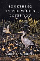 the cover of something in the woods loves you